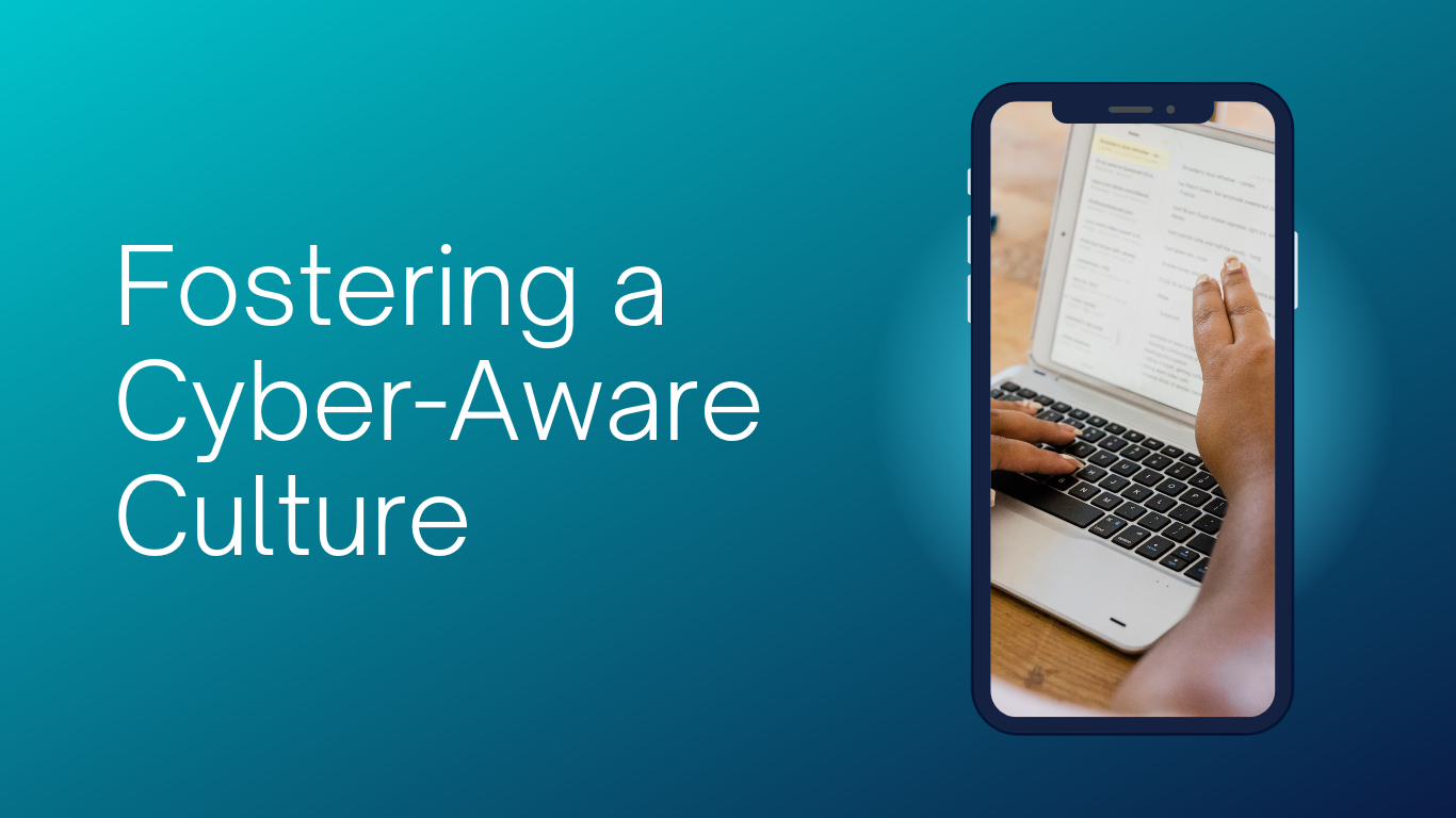 Fostering a Cyber-Aware Culture: Best Practices for CISOs