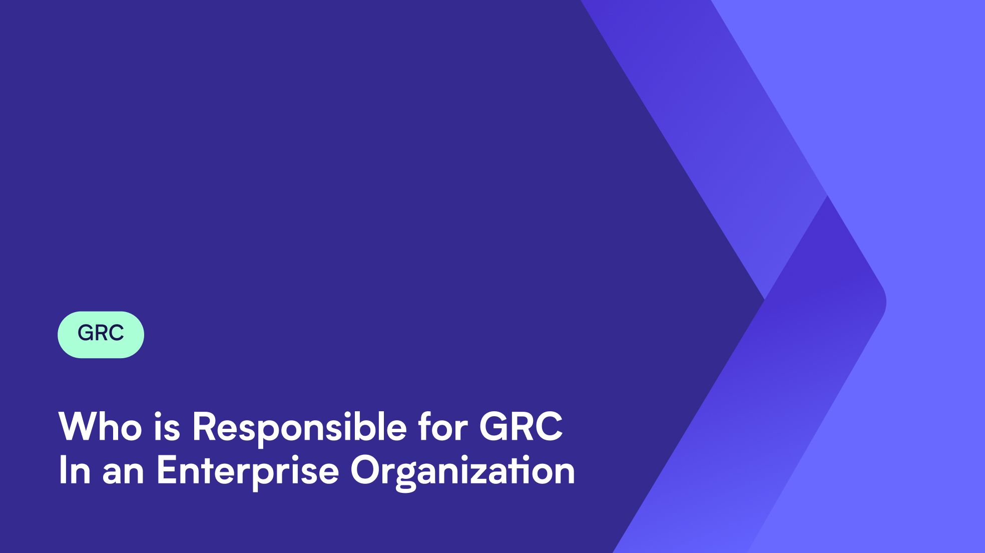 Who is Responsible for GRC In an Enterprise Organization