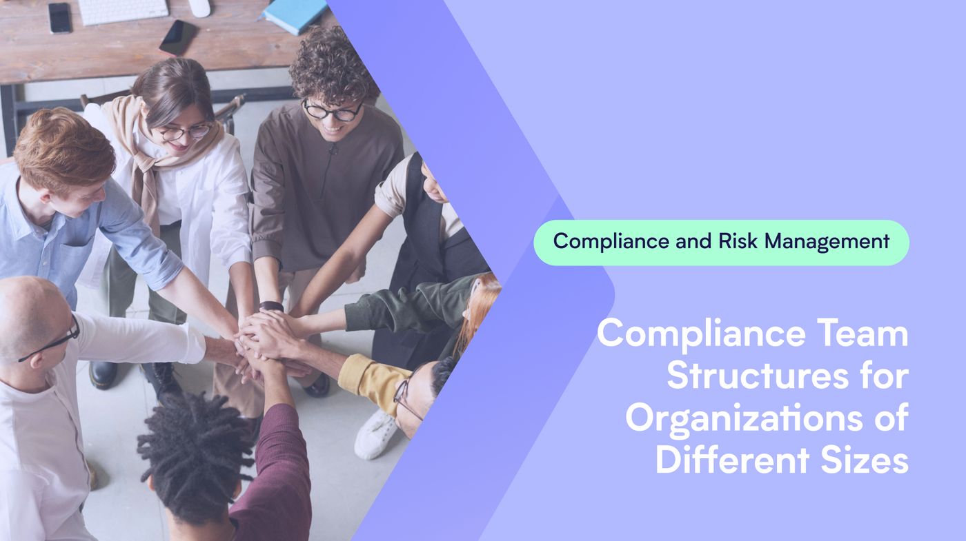 Explore best practices for structuring compliance teams across small, medium, and large organizations. Learn how the right team structure supports risk management, regulatory compliance, and business goals.